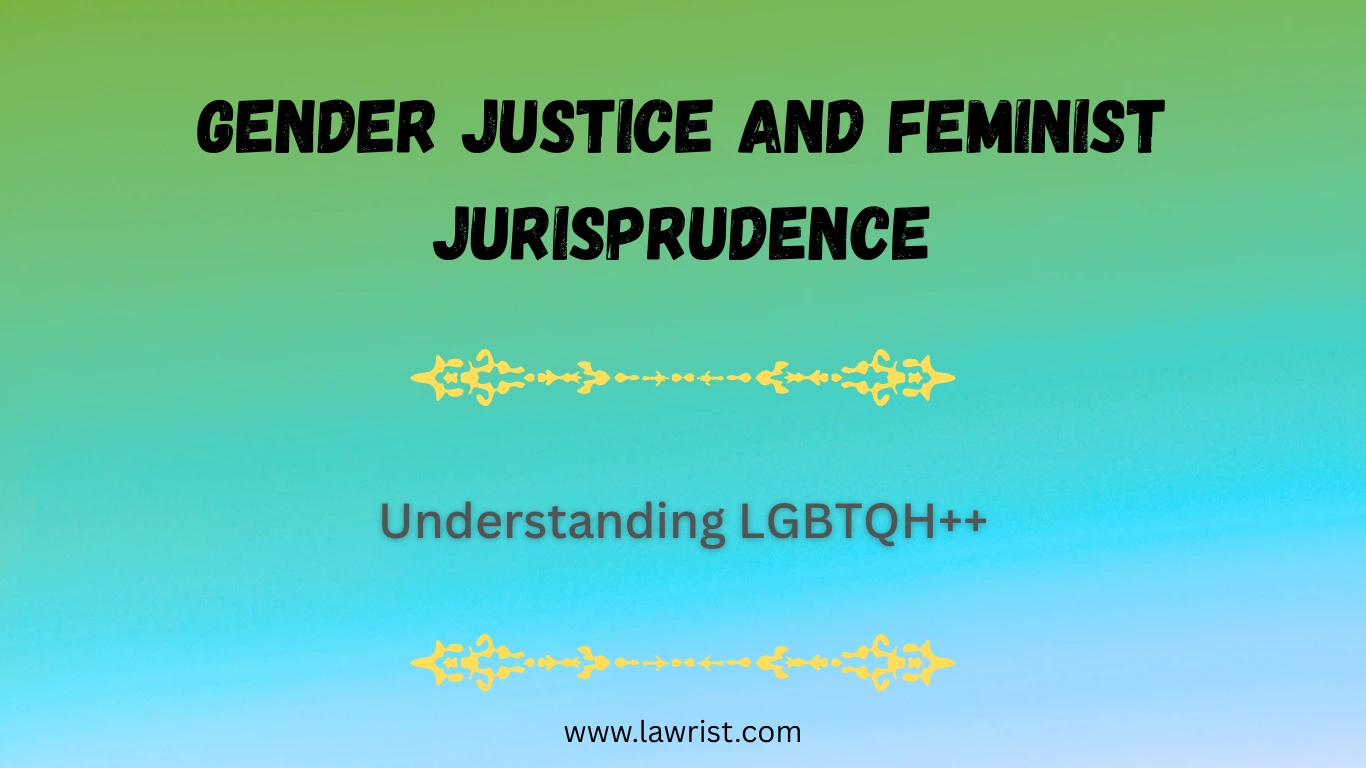 Understanding LGBTQH++ | Gender Justice and Feminist Jurisprudence